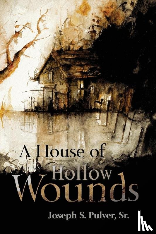 Pulver, Joseph S - A House of Hollow Wounds