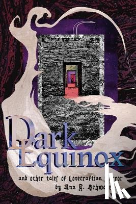 Schwader, Ann K - Dark Equinox and Other Tales of Lovecraftian Horror