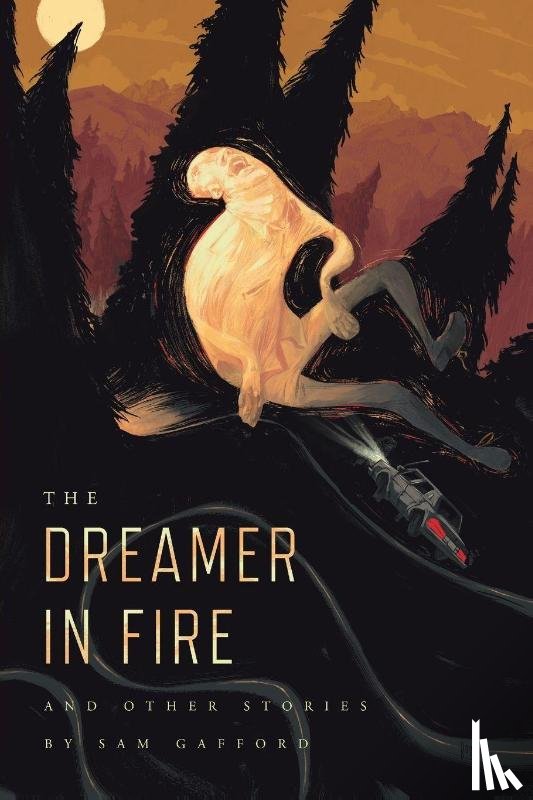 Gafford, Sam - The Dreamer in Fire and Other Stories