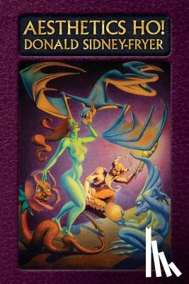 Sidney-Fryer, Donald - Aesthetics Ho! Essays on Art, Literature, and Theatre
