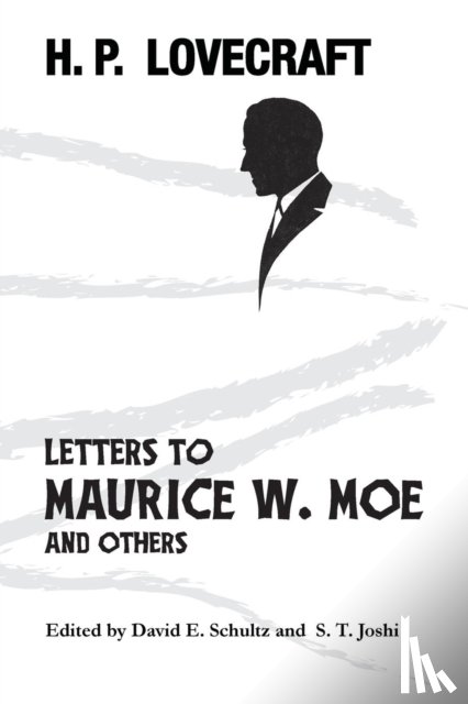 Lovecraft, H P - Letters to Maurice W. Moe and Others