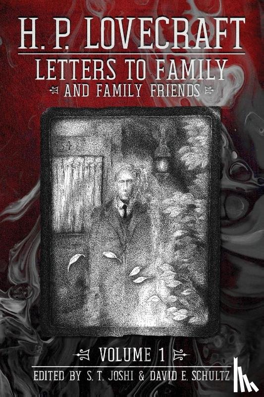 Lovecraft, H P - Letters to Family and Family Friends, Volume 1