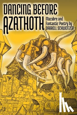Schweitzer, Darrell - Dancing Before Azathoth