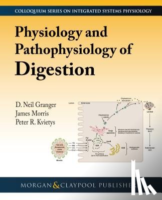 Granger, D. Neil, Morris, James D., Kvietys, Peter R. - Physiology and Pathophysiology of Digestion