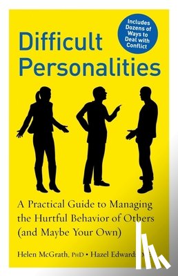 Edwards, Hazel - Difficult Personalities: A Practical Guide to Managing the Hurtful Behavior of Others (and Maybe Your Own)