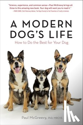 McGreevy, Paul - A Modern Dog's Life: How to Do the Best for Your Dog