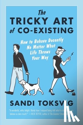 Toksvig, Sandi - The Tricky Art of Co-Existing: How to Behave Decently No Matter What Life Throws Your Way