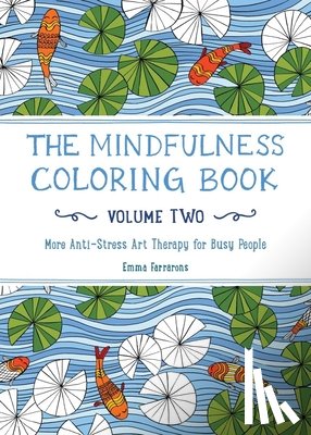 Farrarons, Emma - The Mindfulness Coloring Book, Volume Two: Anti-Stress Art Therapy