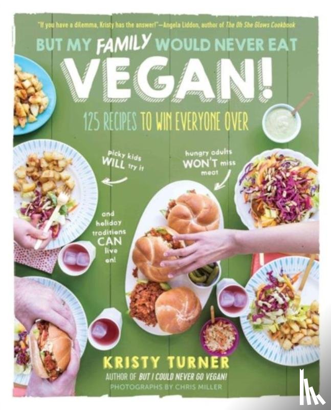 Turner, Kristy - But My Family Would Never Eat Vegan!
