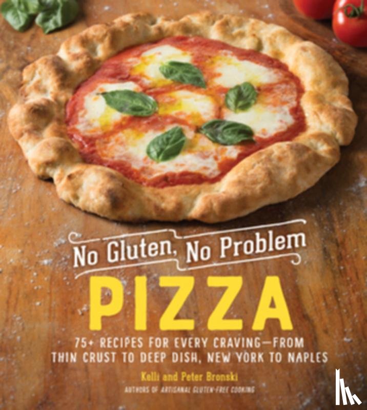 Bronski, Kelli, Bronski, Peter - No Gluten, No Problem Pizza