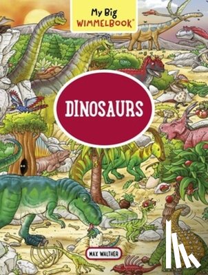 Walther, Max - My Big Wimmelbook® - Dinosaurs