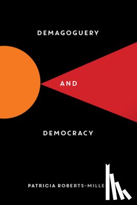 Roberts-Miller, Patricia - Demagoguery and Democracy