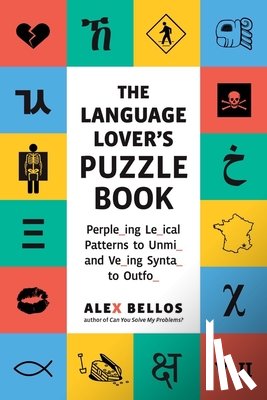 Bellos, Alex - Language Lover's Puzzle Book: A World Tour of Languages and Alphabets in 100 Amazing Puzzles