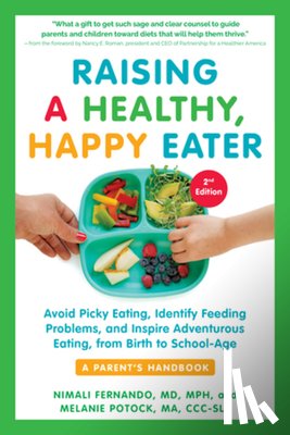 Fernando, Nimali, Potock, Melanie - Raising a Healthy, Happy Eater: A Parent's Handbook, Second Edition