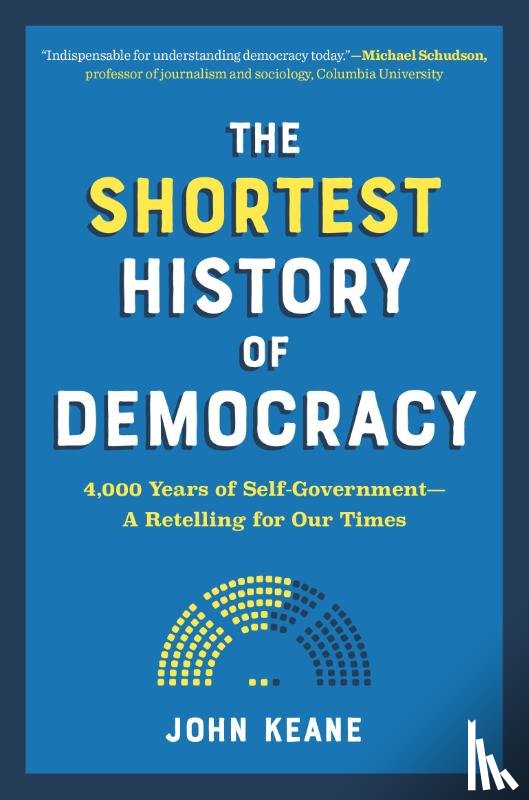 Keane, John - The Shortest History of Democracy