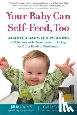 Rabin, Jill, Rapley, Gill - Your Baby Can Self-Feed, Too