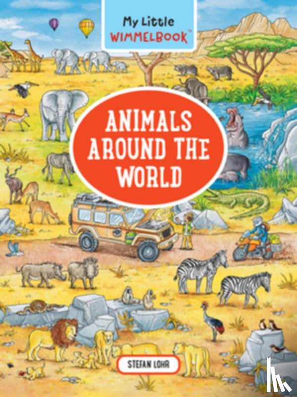 Lohr, Stefan - My Little Wimmelbook® - Animals Around the World