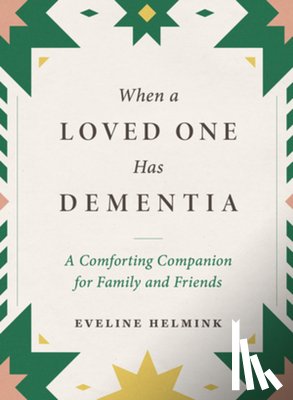Helmink, Eveline - When a Loved One Has Dementia
