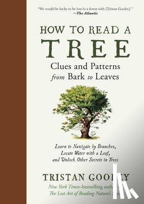 Gooley, Tristan - How to Read a Tree: Clues and Patterns from Bark to Leaves