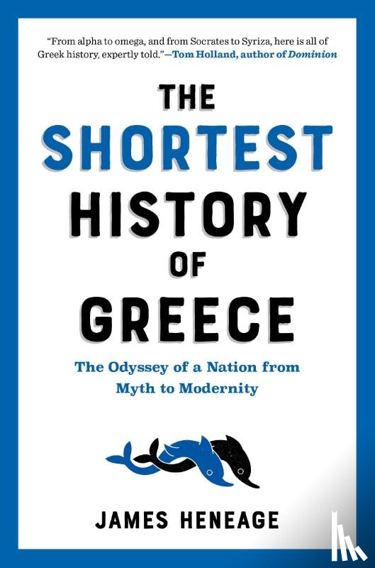 Heneage, James - The Shortest History of Greece