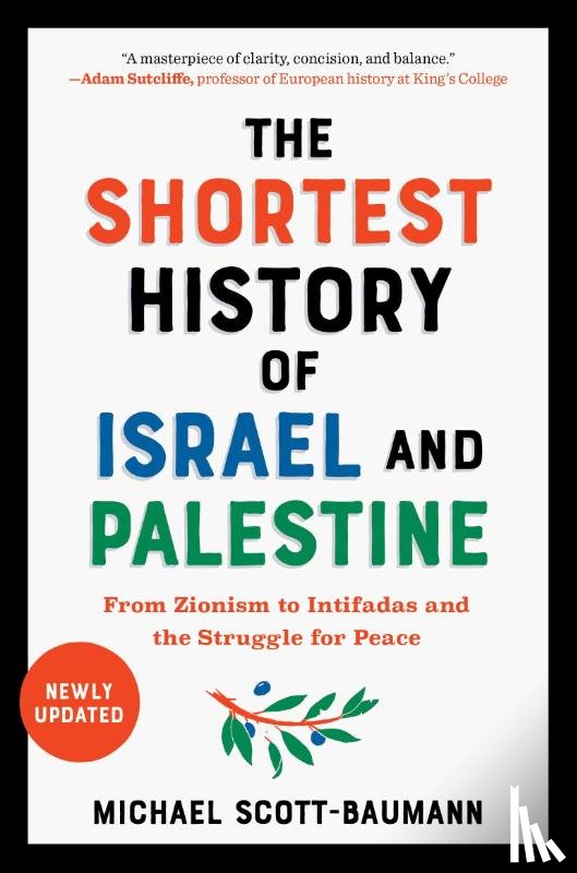 Scott-Baumann, Michael - The Shortest History of Israel and Palestine