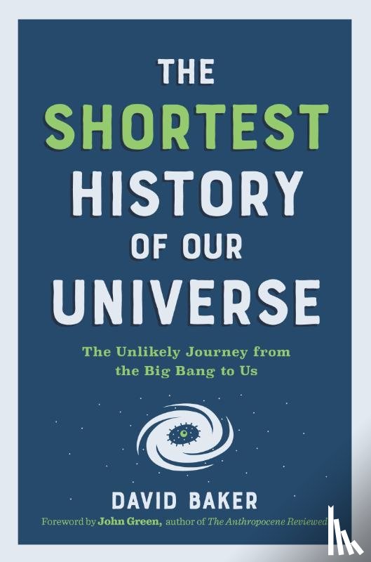Baker, David - The Shortest History of Our Universe