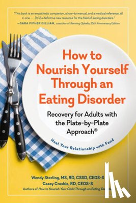Crosbie, Casey, Sterling, Wendy - How to Nourish Yourself Through an Eating Disorder