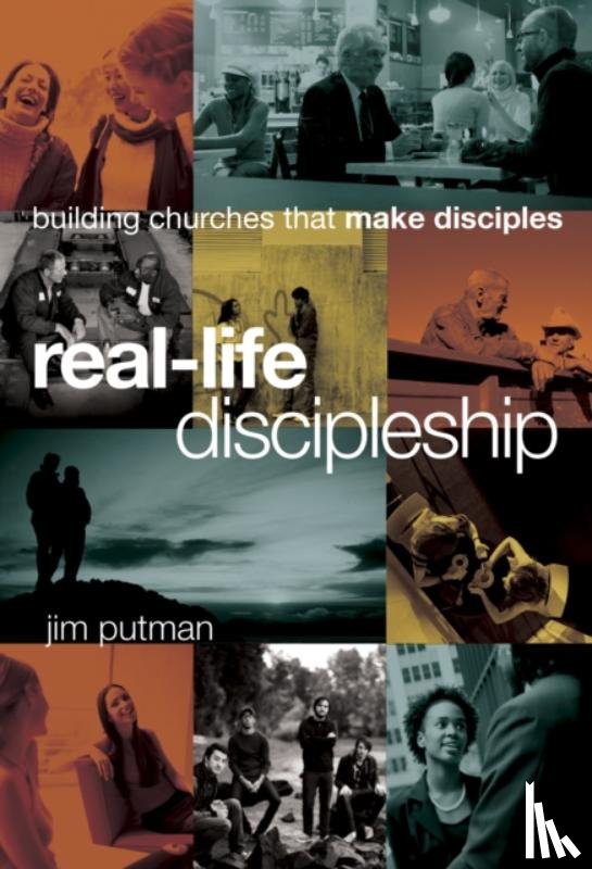 Putman, Jim - Real-Life Discipleship: Building Churches That Make Disciples