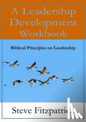Fitzpatrick, Steve - A Leadership Development Workbook -- Biblical Principles in Leadership