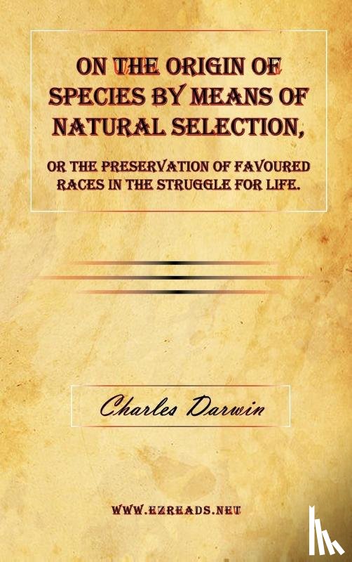 Darwin, Professor Charles (University of Sussex) - On the Origin of Species by Means of Natural Selection, or the Preservation of Favoured Races in the Struggle for Life.