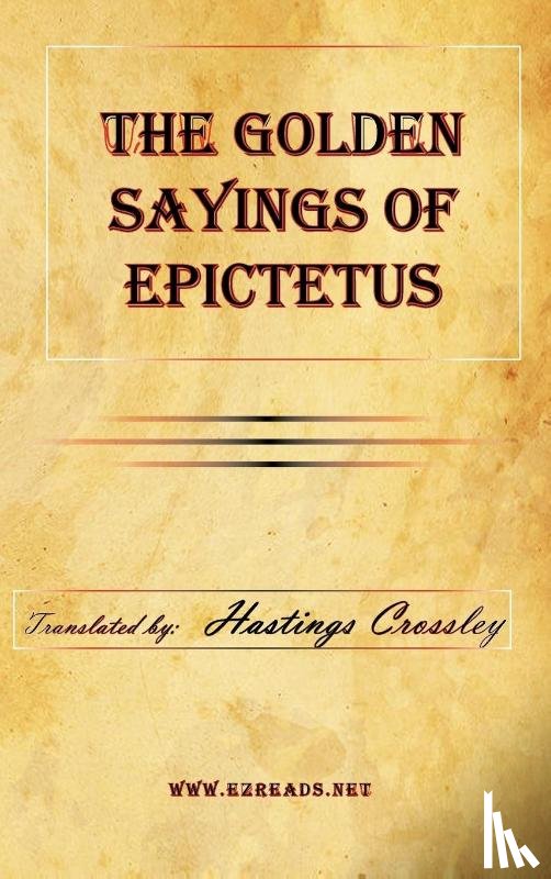 Epictetus - The Golden Sayings of Epictetus
