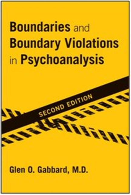 Glen O. (Clinical Professor of Psychiatry and Training and Supervising Analyst, Center for Psychoanalytic Studies) Gabbard - Boundaries and Boundary Violations in Psychoanalysis