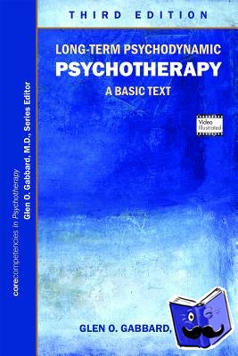 Gabbard, Glen O., MD (Clinical Professor of Psychiatry and Training and Supervising Analyst, Center for Psychoanalytic Studies) - Long-Term Psychodynamic Psychotherapy