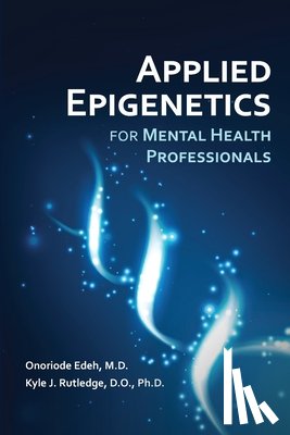 Edeh, Onoriode, MD, Rutledge, Kyle, DO PhD - Applied Epigenetics for Mental Health Professionals