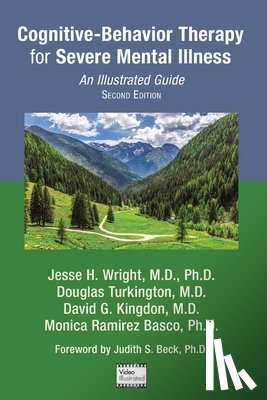 Wright, Jesse H., Turkington, Douglas, Kingdon, David G. (University of Southampton), Basco, Monica Ramirez - Cognitive-Behavior Therapy for Severe Mental Illness