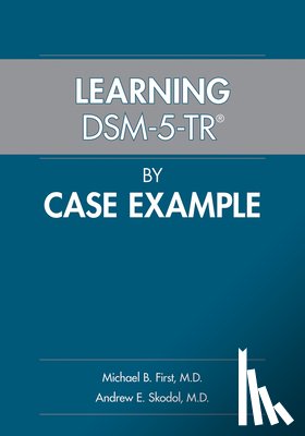 First, Michael B. (New York State Psychiatric Institute), Skodol, Andrew E. - Learning DSM-5-TR® by Case Example