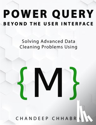 Chhabra, Chandeep - Chhabra, C: Power Query Beyond The User Interface