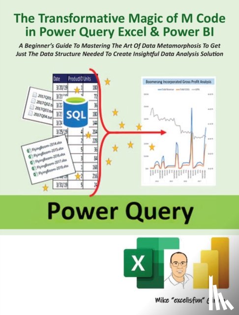 Girvin, Mike - The Transformative Magic of M Code in Power Query Excel & Power BI