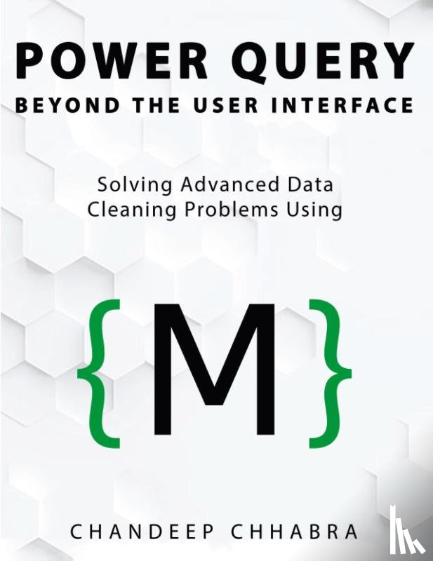 Chhabra, Chandeep - Power Query Beyond The User Interface