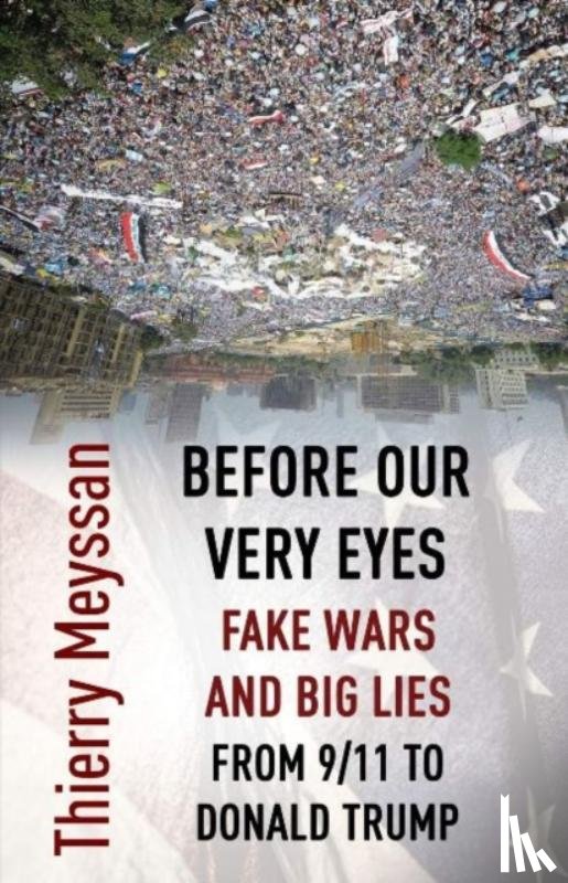 Meyssan, Thierry - Before Our Very Eyes, Fake Wars and Big Lies