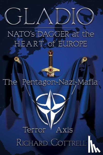Cottrell, Richard - Gladio, Nato's Dagger at the Heart of Europe