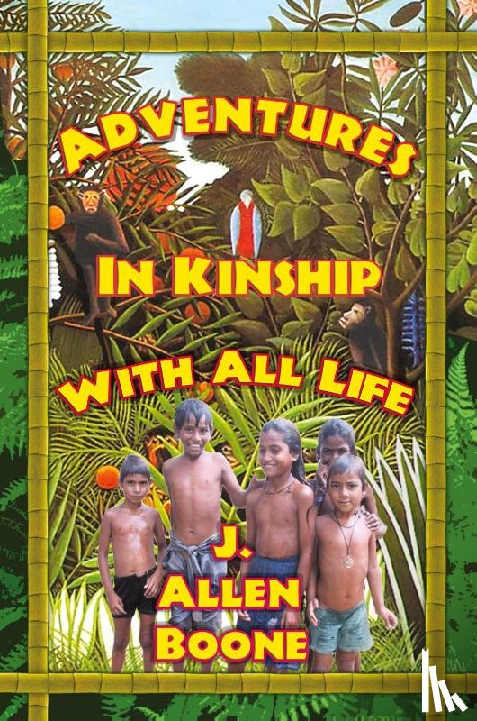 Boone, John Allen - Adventures in Kinship with All Life