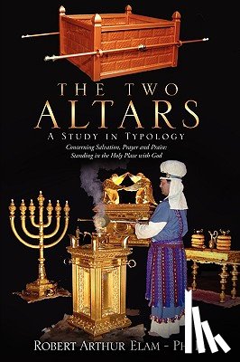 Elam -. Ph. D., Robert Arthur - The Two Altars
