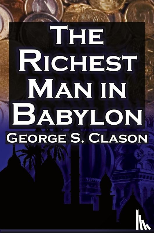 Clason, George Samuel, Parable, Babylonian - The Richest Man in Babylon