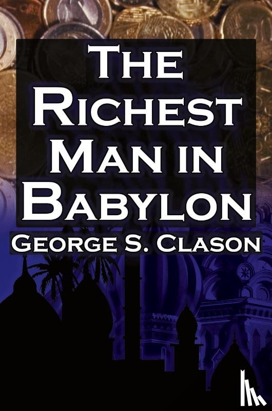 Clason, George Samuel - The Richest Man in Babylon