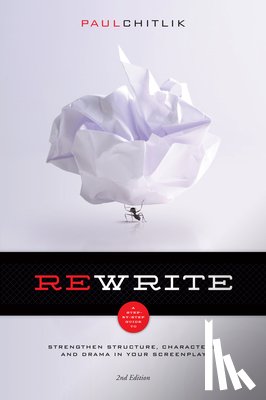 Chitlik, Paul - Rewrite 2nd Edition: A Step-By-Step Guide to Strengthen Structure, Characters, and Drama in Your Screenplay