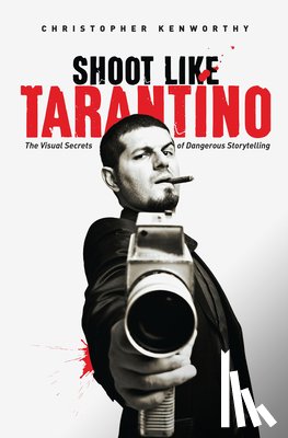 Kenworthy, Christopher - Shoot Like Tarantino