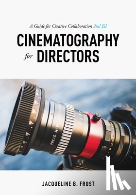 Frost, Jacqueline B. - Cinematography for Directors, 2nd Edition