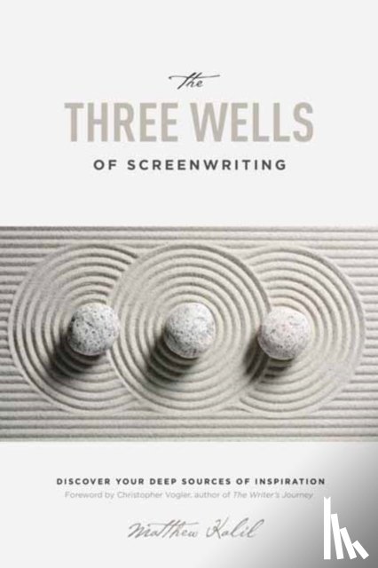 Kalil, Matthew - The Three Wells of Screenwriting
