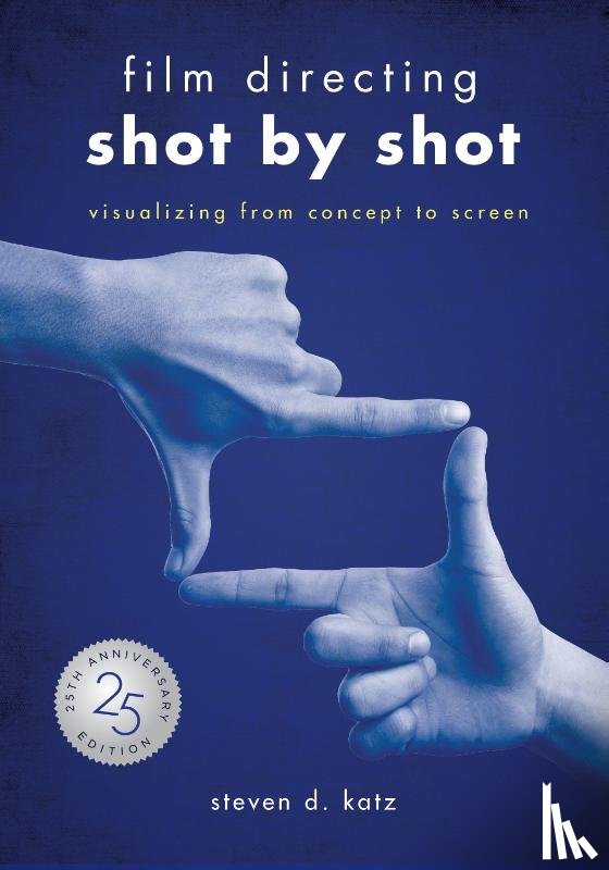 Katz, Steve D. - Film Directing: Shot by Shot - 25th Anniversary Edition